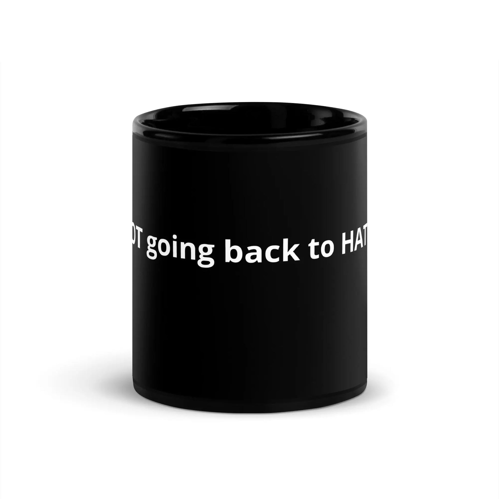 Not going back to Hate Black Glossy Mug - PricesRgreat